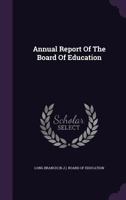 Annual Report Of The Board Of Education 1179026772 Book Cover