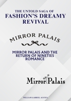 The Untold Saga of Fashion’s Dreamy Revival: Mirror Palais and the Return of Nineties Romance (Behind the Seams: The Untold Stories of Fashion’s Future) B0FQ3Q6LQP Book Cover