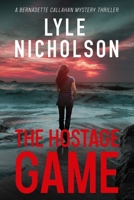 The Hostage Game: A Bernadette Callahan Mystery Thriller 1738690105 Book Cover