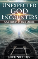 Unexpected God Encounters: A Collection of True Stories B0C6XDV652 Book Cover