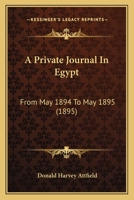 A Private Journal In Egypt: From May 1894 To May 1895 1179754050 Book Cover