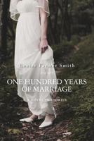 One Hundred Years of Marriage: A Novel in Stories 1468173758 Book Cover