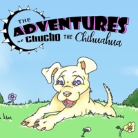The Adventures of Chucho the Chihuahua B093BS6YYS Book Cover