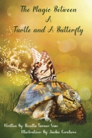 The Magic Between A Turtle and A Butterfly B09SBYC3F6 Book Cover