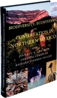 Biodiversity, Ecosystems, and Conservation in Northern Mexico 0195156722 Book Cover