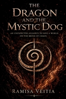 The Dragon and the Mystic Dog: An Unexpected Alliance to Save a World on the Brink of Chaos B0H55CBBMW Book Cover
