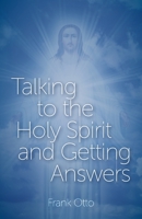 Talking to the Holy Spirit and Getting Answers 1637690649 Book Cover