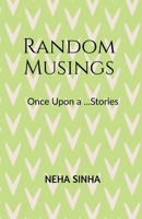 Random Musings.: Once Upon a.....Stories B0DV5N25H1 Book Cover