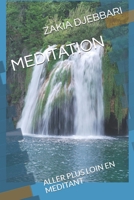 MEDITATION: ALLER PLUS LOIN EN MEDITANT 1653717750 Book Cover