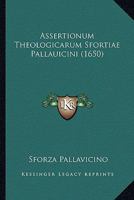 Assertionum Theologicarum Sfortiae Pallauicini (1650) 1120159504 Book Cover