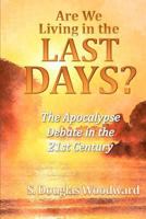 Are We Living in the Last Days?: The Apocalypse Debate in the 21st Century 1448636841 Book Cover