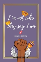 I Am Not Who They Say I Am 138777686X Book Cover
