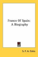 Franco Of Spain: A Biography 0548445567 Book Cover