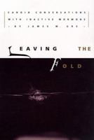 Leaving the Fold: Candid Conversations With Inactive Mormons 1560851341 Book Cover