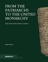 From the Patriarchs to the United Monarchy: Early Israel and Its Literature, Volume 1 (Mosaics: Studies on Ancient Israel) 1646023919 Book Cover