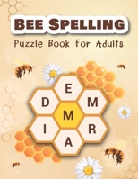 Bee Spelling Puzzle Book for Adults: Unscramble and Sequential Spelling Word Games B0BS8RXYYQ Book Cover