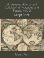 A General History and Collection of Voyages and Travels (Volume 2); Arranged in Systematic Order: Forming a Complete History of the Origin and ... from the Earliest Ages to the Present Time 9355392974 Book Cover