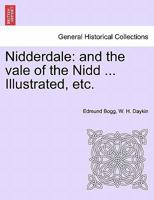 Nidderdale: and the vale of the Nidd ... Illustrated, etc. 1241242348 Book Cover