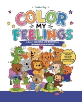Color My Feelings: A Calm Coloring and Emotional Learning Book for Kids: Understanding Feelings, Identifying Emotions, and Building Emotion Regulation Skills 1764344359 Book Cover
