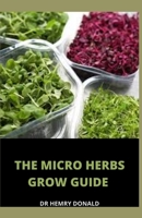 THE MICRO HERBS GROW GUIDE B08XZGMX9H Book Cover