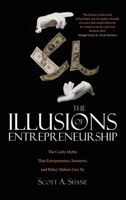 The Illusions of Entrepreneurship: The Costly Myths That Entrepreneurs, Investors, and Policy Makers Live By 0300158564 Book Cover