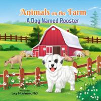 Animals on the Farm: A Dog Named Rooster 1962911063 Book Cover