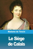 Le siege de Calais: Nouvelle historique 3967871169 Book Cover