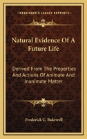 Natural Evidence of a Future Life ... A Contribution to Natural Theology Designed as a Sequel to the Bridgewater Treatises .. 1142049930 Book Cover