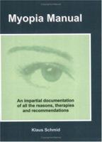 Myopia Manual: An Impartial Documentation of All the Reasons, Therapies and Recommendations 158961271X Book Cover