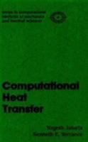 Computational Heat Transfer (Series in Computational and Physical Processes in Mechanics and Thermal Sciences) 1560324775 Book Cover