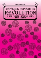 Universe-Supported Revolution: 6-Week Planner + Spiritual Guide = Daily Freedom. AM/PM. Badass Pink. B09SGMNT6L Book Cover