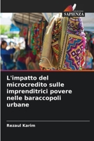 L'impatto del microcredito sulle imprenditrici povere nelle baraccopoli urbane (Italian Edition) 6209567290 Book Cover