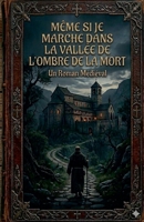 Même si je marche dans la vallée de l´ombre de la mort (Le Calice Et l'Épée) (French Edition) B0GW1BBCF5 Book Cover