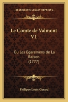 Le Comte de Valmont V1: Ou Les Egaremens de La Raison (1777) 1166330443 Book Cover