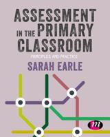 Assessment in the Primary Classroom: Principles and Practice 1526449986 Book Cover