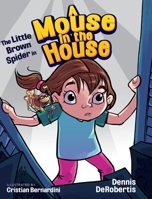 The Little Brown Spider in A Mouse in the House 1734177152 Book Cover