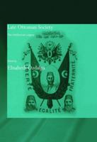 Late Ottoman Society: The Intellectual Legacy (Soas/Routledgecurzon Studies on the Middle East) 0415665442 Book Cover