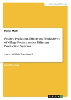 Poultry Predation. Effects on Productivity of Village Poultry under Different Production Systems.: A survey in Kibaha Town Council 3346460037 Book Cover