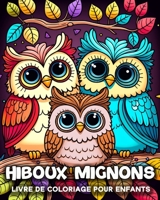 Hiboux Livre de Coloriage Pour Enfants: 50 Coloriages Uniques de Hiboux pour les Enfants de 4 à 8 Ans B0CB9TLMXV Book Cover