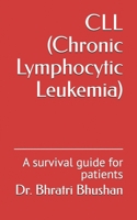 CLL (Chronic Lymphocytic Leukemia): A survival guide for patients B08QS6KR87 Book Cover