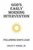 God's Early Morning Intervention: Following God's Lead 1514484250 Book Cover