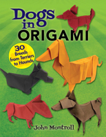Dogs in Origami: 30 Breeds from Terriers to Hounds 0486817342 Book Cover