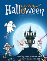 HAPPY HALLOWEEN: HALLOWEEN COLORING and Scissors Skills Activity Book for Kids Ages 8-12 B09CRN23M6 Book Cover