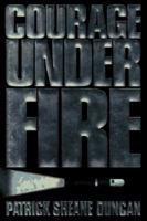 Courage under Fire 1572971835 Book Cover