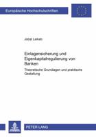 Einlagensicherung Und Eigenkapitalregulierung Von Banken: Theoretische Grundlagen Und Praktische Gestaltung 3631553846 Book Cover