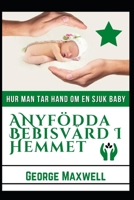 Hur Man Tar Hand Om En Sjuk Baby! ANyf�dda Bebisv�rd I Hemmet null Book Cover