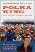 Polka King: The Life and Times of Polka Music's Living Legend 1937856348 Book Cover