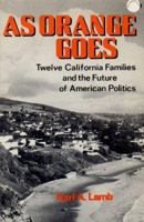 As Orange Goes: Twelve California Families and the Future of American Politics 0393055205 Book Cover