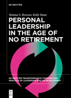 Personal Leadership in the Age of No Retirement (de Gruyter Transformative Thinking and Practice of Leadership and Its Development, 1) 3111314448 Book Cover