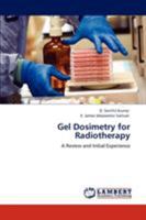Gel Dosimetry for Radiotherapy: A Review and Initial Experience 3846510793 Book Cover